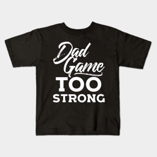 Dad Game Too Strong Hip Hop Father´s Day Gift Kids T-Shirt